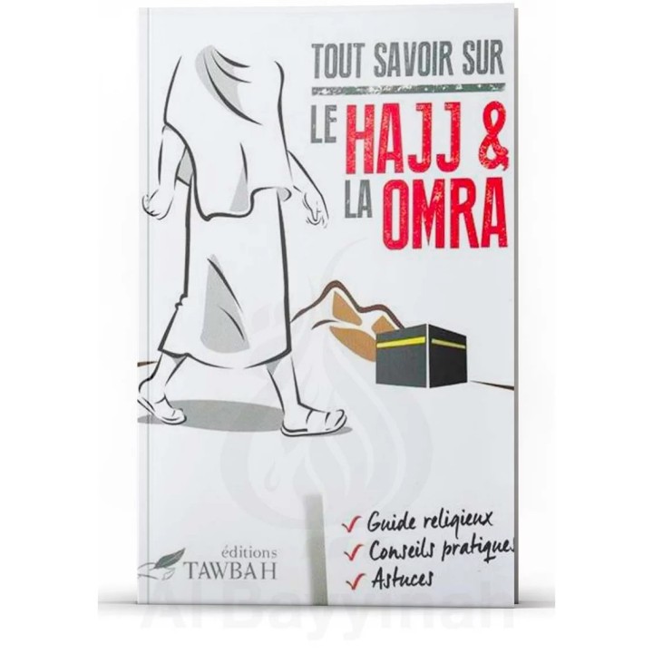 Tout savoir sur le Hajj & la Omra, Edition Tawbah